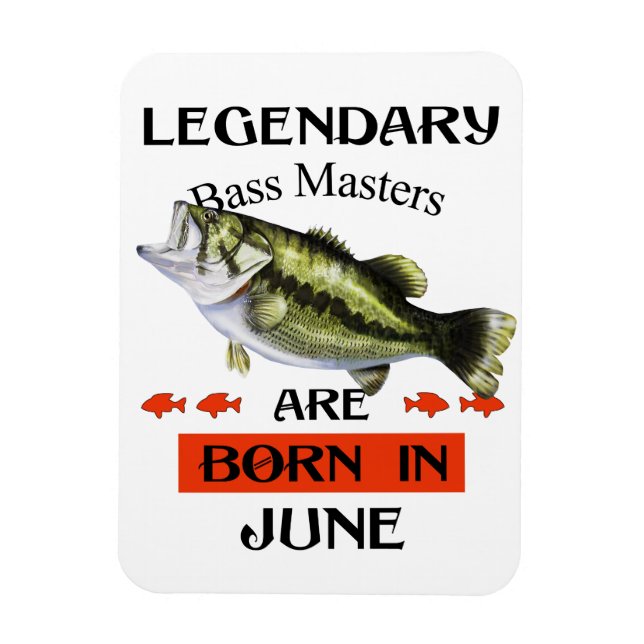 Legendary Bass Masters Are Born in June Magnet (Vertical)