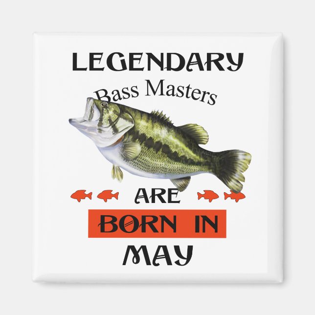 Legendary Bass Masters Are Born in May Magnet (Front)