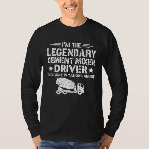 Legendary Cement Mixer Driver Construction Concret T-Shirt
