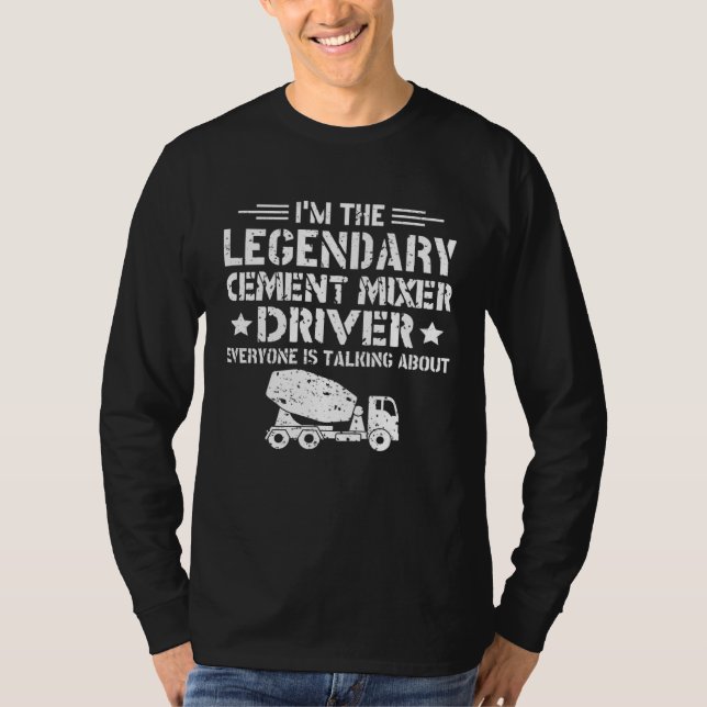 Legendary Cement Mixer Driver Construction Concret T-Shirt (Front)
