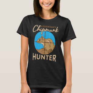 Legendary Chipmunk Hunter Killer Wildlife Animal H T-Shirt