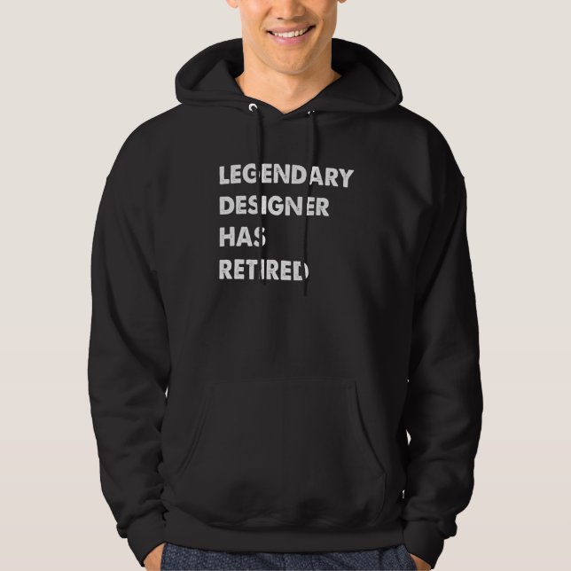 Legendary Designer Has Retired Hoodie (Front)
