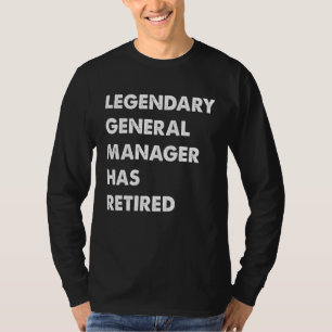 Legendary General Manager Has Retired T-Shirt