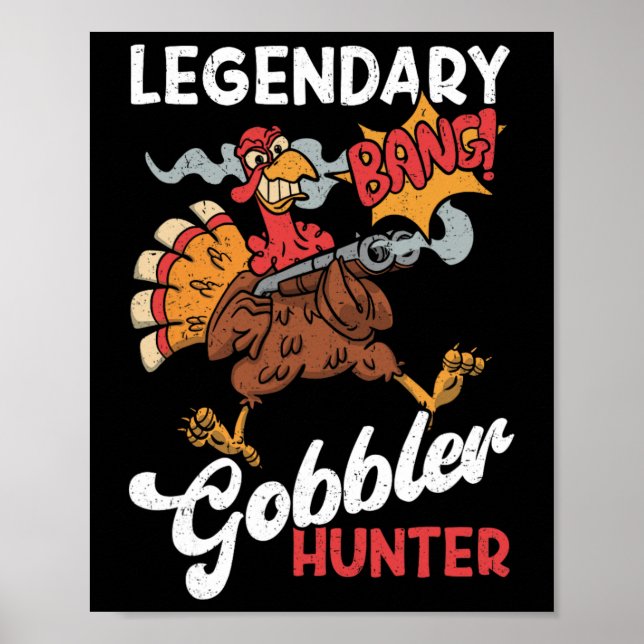 Legendary Gobbler Hunter Funny Turkey Hunting  Poster (Front)