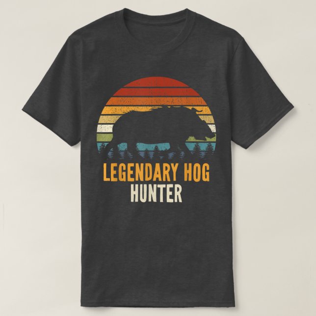 Legendary Hog Hunter Boar Hunting Hog Hunter Pig R T-Shirt (Design Front)
