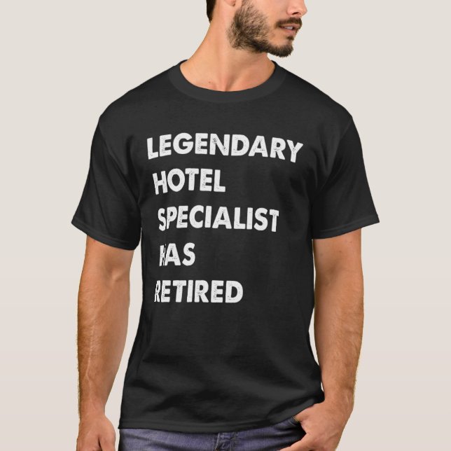 Legendary Hotel Specialist Has Retired T-Shirt (Front)