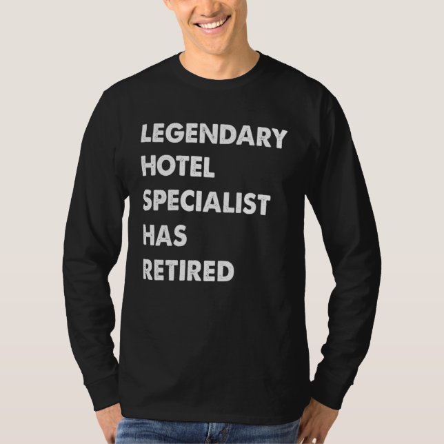 Legendary Hotel Specialist Has Retired T-Shirt (Front)