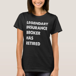 Legendary Insurance Broker Has Retired T-Shirt