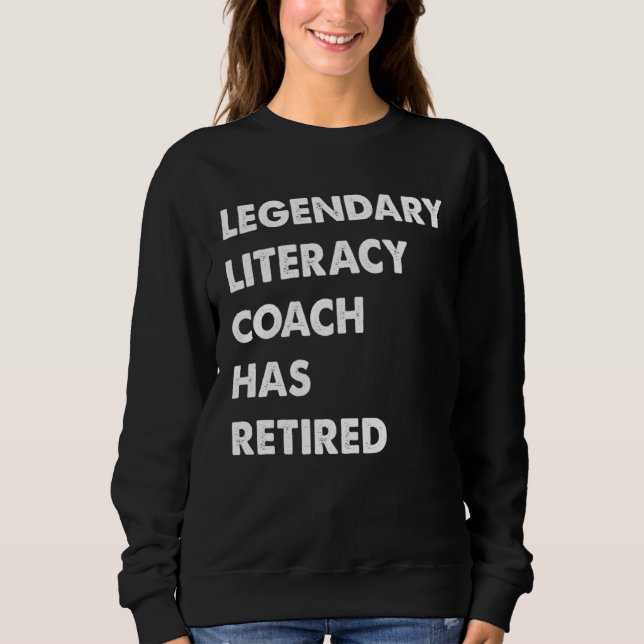Legendary Literacy Coach Has Retired Sweatshirt (Front)