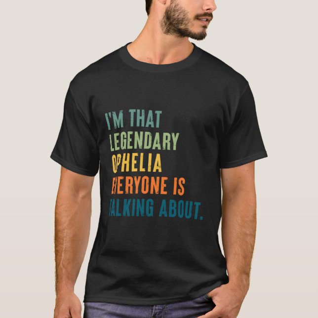 Legendary Ophelia Personalized Name T-Shirt (Front)