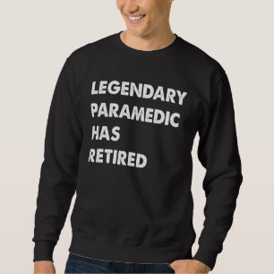 Legendary Paramedic Has Retired Sweatshirt