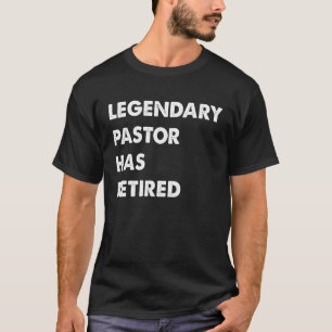 Legendary Pastor Has Retired T-Shirt
