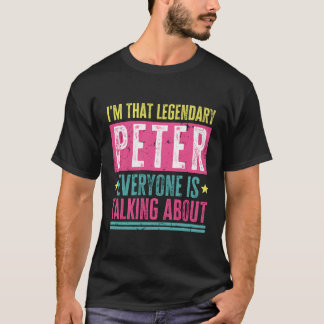 Legendary Peter First Name Funny Quote For Peter T-Shirt