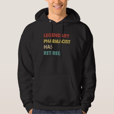 Legendary Pharmacist Has Retired Hoodie