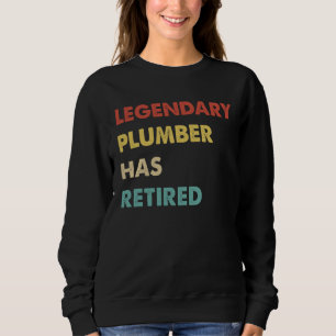 Legendary Plumber Has Retired Sweatshirt