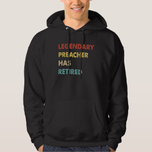 Legendary Preacher Has Retired 1 Hoodie