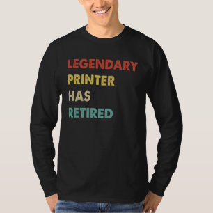 Legendary Printer Has Retired 1 T-Shirt