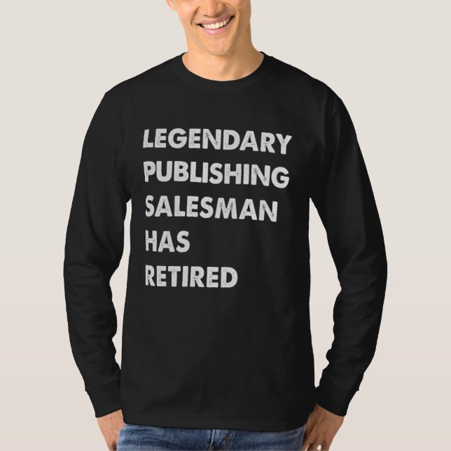 Legendary Publishing Salesman Has Retired T-Shirt (Front)