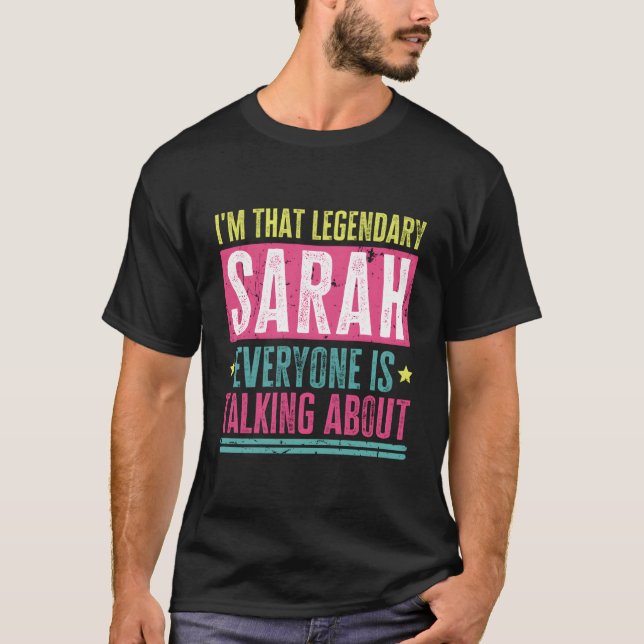 Legendary Sarah First Name Funny Quote For Sarah T-Shirt (Front)
