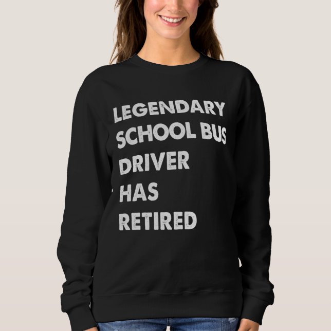 Legendary School Bus Driver Has Retired Sweatshirt (Front)