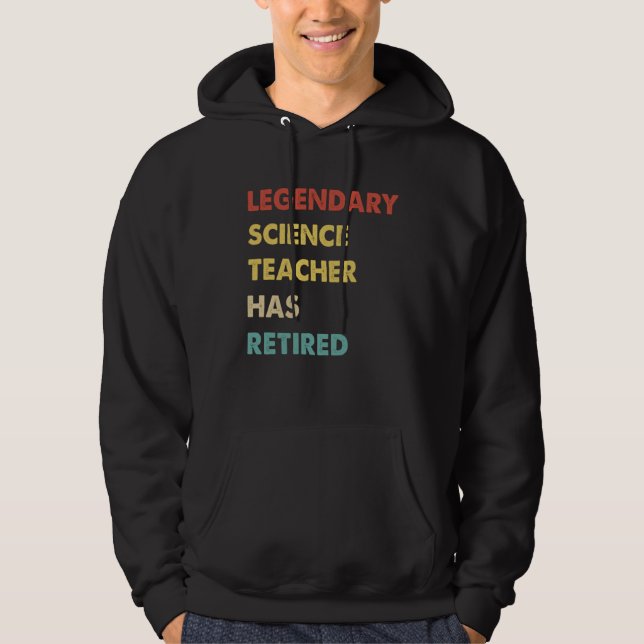 Legendary Science Teacher Has Retired Hoodie (Front)