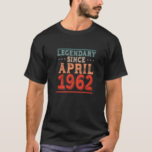 Legendary Since April 1962 Born In The 50'S Birthd T-Shirt