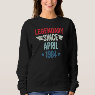 Legendary Since April 1984_1 Sweatshirt