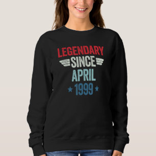 Legendary Since April 1999_1 Sweatshirt