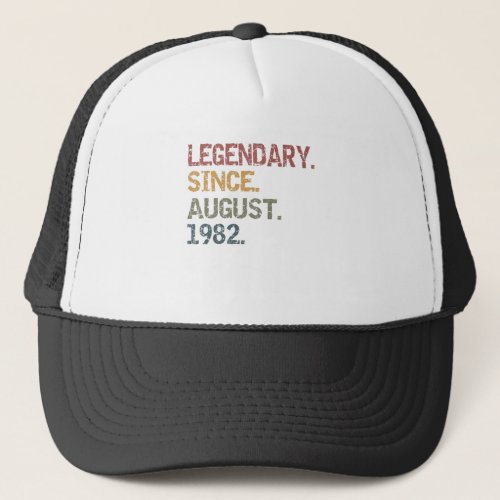 Legendary since August 1982 Trucker Hat