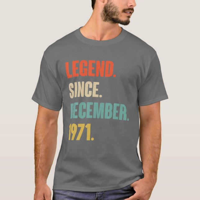 Legendary Since December 1971 Birthday - Gift For T-Shirt (Front)
