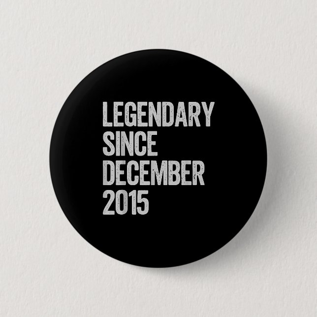 Legendary Since December 2015 10th Birthday Gift C Button (Front)