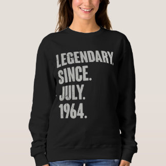 Legendary Since July 1964 58 Year Old 58th Birth Sweatshirt