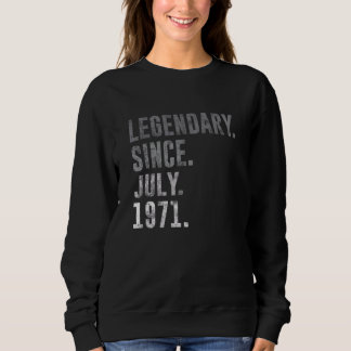 Legendary Since July 1971 51st Birthday Vintage 19 Sweatshirt