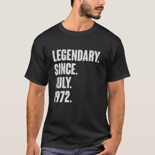 Legendary Since July 1972  50 Year Old  50th Birth T_Shirt