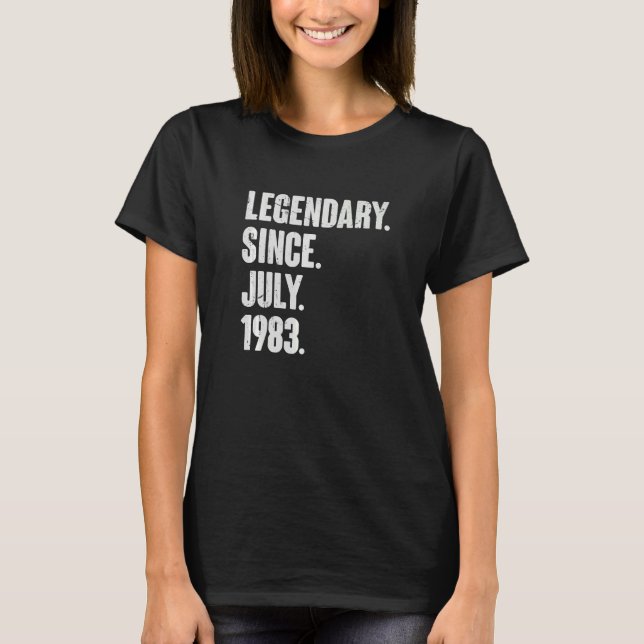 Legendary Since July 1983  39 Year Old  39th Birth T-Shirt (Front)