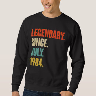 Legendary Since July 1984 38 Year Old 38th Birth Sweatshirt
