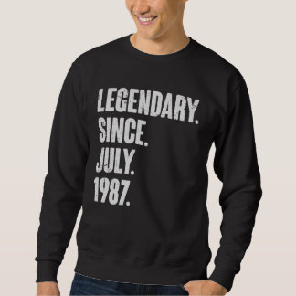 Legendary Since July 1987 35 Year Old 35th Birth Sweatshirt