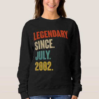Legendary Since July 2002 20 Year Old 20th Birth Sweatshirt