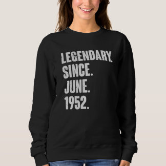 Legendary Since June 1952 70 Year Old 70th Birth Sweatshirt