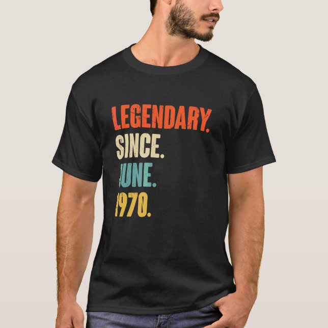 Legendary Since June 1970  52 Year Old  52nd Birth T-Shirt (Front)