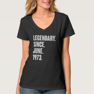 Legendary Since June 1973 49 Year Old 49th Birth T-Shirt