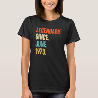 Legendary Since June 1973 49 Year Old 49th Birth T-Shirt