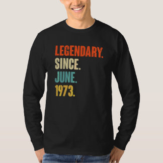 Legendary Since June 1973 49 Year Old 49th Birth T-Shirt
