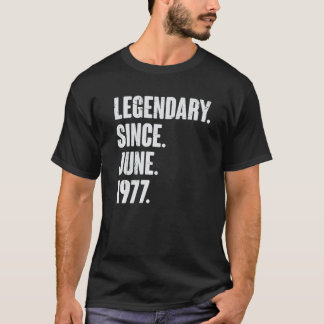 Legendary Since June 1977  45 Year Old  45th Birth T-Shirt