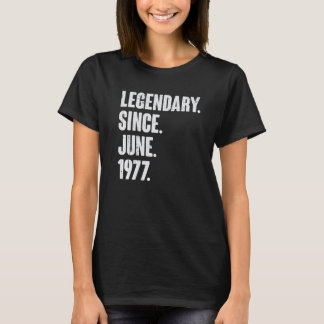 Legendary Since June 1977 45 Year Old 45th Birth T-Shirt
