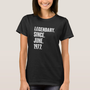 Legendary Since June 1977 45 Year Old 45th Birth T-Shirt
