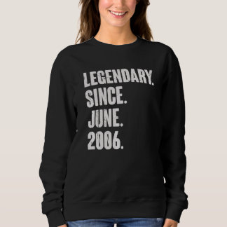Legendary Since June 2006 16 Year Old 16th Birth Sweatshirt