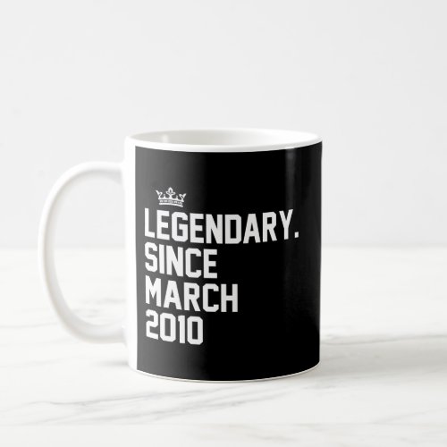 Legendary Since March 2010 13Th 13 Coffee Mug