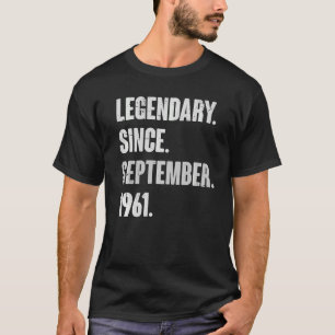 Legendary Since September 1961  61 Year Old 61st B T-Shirt