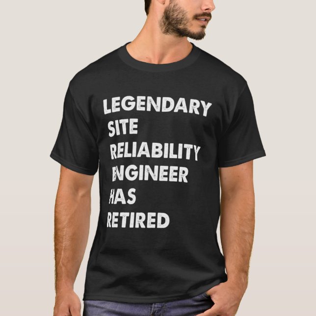 Legendary Site Reliability Engineer Has Retired T-Shirt (Front)